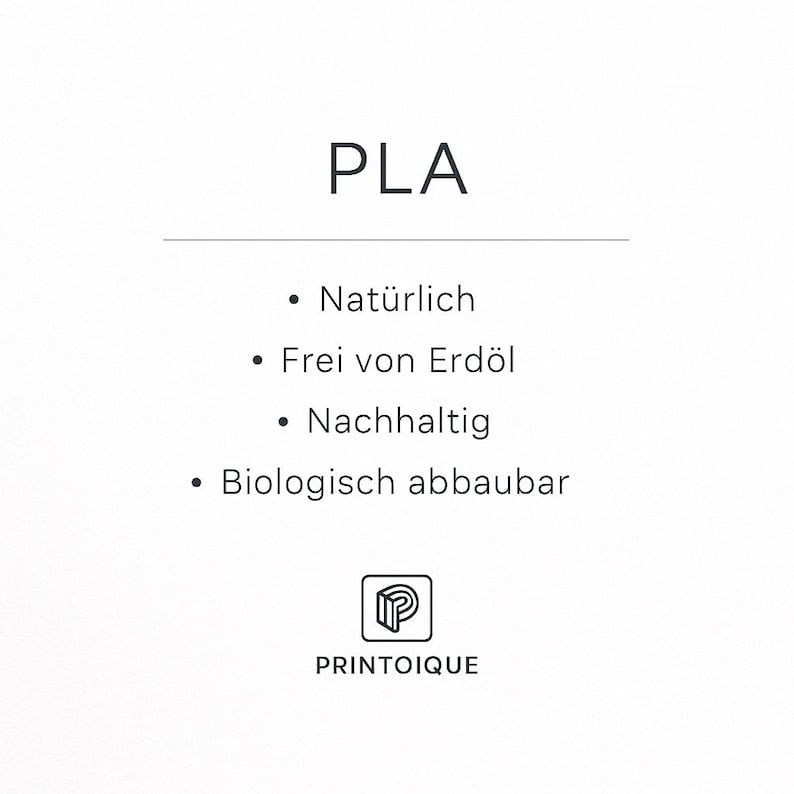 Puede incluir: Un gr&aacute;fico informativo blanco con el texto PLA en la parte superior, seguido de una l&iacute;nea horizontal y una lista con vi&ntilde;etas en alem&aacute;n: Naturlich, Frei von Erd&ouml;l, Nachhaltig y Biologisch abbaubar. El logotipo de Printoique est&aacute; abajo.
