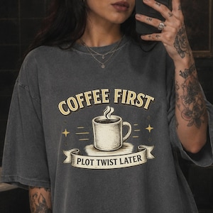 Coffee First Plot Twist Later Tee | Bookish Humor Comfort Colors 1717