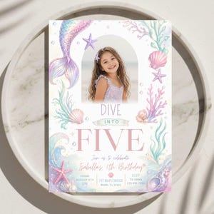 May include: A mermaid-themed birthday invitation with a photo of a young girl. The invitation features watercolor illustrations of a mermaid tail, seashells, starfish, and coral in pastel colors. Text includes "Dive into Five" and party details.