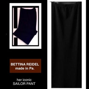 May include: Two images of black sailor pants. One image shows the pants folded, the other shows the pants hanging. Text on the image reads "Bettina Reidel made in Pa. her iconic SAILOR PANT."