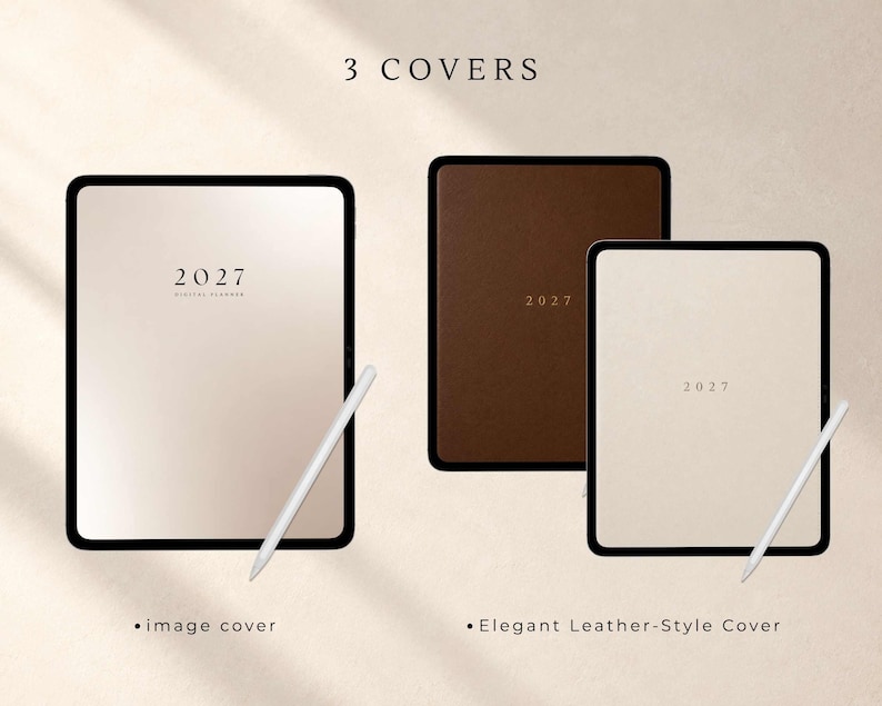 Puede incluir: Tres portadas de planificador digital mostradas en pantallas de tableta con un l&aacute;piz &oacute;ptico. El texto 3 COVERS aparece en la parte superior. Una portada es beige claro, otra marr&oacute;n oscuro y otra crema, todas con el a&ntilde;o 2027. Las etiquetas dicen image cover y Elegant Leather-Style Cover.