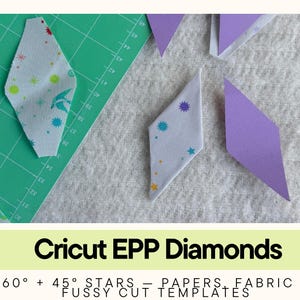 May include: Diamond-shaped fabric pieces with colorful star patterns and solid purple diamond-shaped paper templates. The pieces are arranged on a green cutting mat and a textured white surface. Text reads: Cricut EPP Diamonds 60° + 45° STARS — PAPERS, FABRIC + FUSSY CUT TEMPLATES.