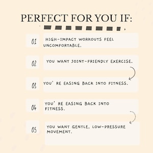 Puede incluir: Gr&aacute;fico beige con el texto "PERFECTO PARA TI SI:" seguido de puntos numerados. Los puntos incluyen: los entrenamientos de alto impacto se sienten inc&oacute;modos, quieres ejercicio para las articulaciones, est&aacute;s volviendo al fitness y quieres movimiento suave y de baja presi&oacute;n.