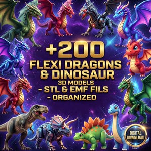 May include: A digital download graphic featuring a collection of colorful dragons and dinosaurs. The image includes the text "+200 FLEXI DRAGONS & DINOSAUR 3D MODELS - STL & EMF FILS - ORGANIZED" and a "DIGITAL DOWNLOAD" badge.