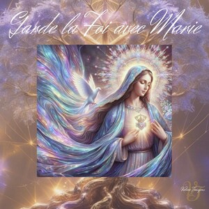Puede incluir: Ilustración artística de una mujer con una túnica azul con un halo, sosteniendo sus manos sobre su corazón. Una paloma blanca vuela cerca. El texto "Garde la Foi avec Marie" está en la parte superior.