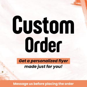 Pode incluir: Gráfico promocional com as palavras "Custom Order" em negrito preto. Abaixo, uma faixa diz "Obtenha um flyer personalizado feito só para você!" e a faixa inferior diz "Envie-nos uma mensagem antes de fazer o pedido."