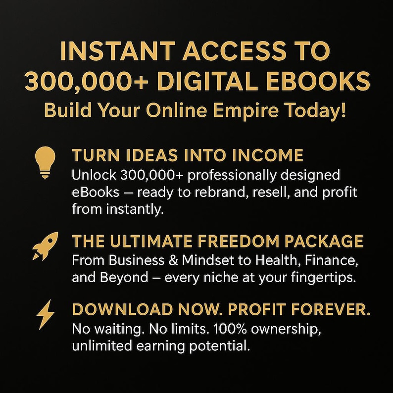 May include: A black graphic with gold text promoting digital eBooks. The text reads "Instant Access to 300,000+ Digital eBooks" and "Build Your Online Empire Today!" Additional text highlights income, freedom, and profit.