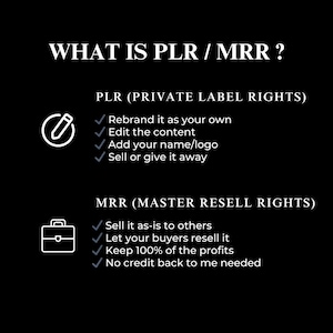Pu&ograve; includere: Grafica nera con testo bianco che spiega PLR e MRR. PLR (Private Label Rights) include rebranding, modifica dei contenuti, aggiunta di un logo e vendita. MRR (Master Resell Rights) consente la vendita cos&igrave; com'&egrave;, la rivendita, il mantenimento dei profitti e nessun credito richiesto.
