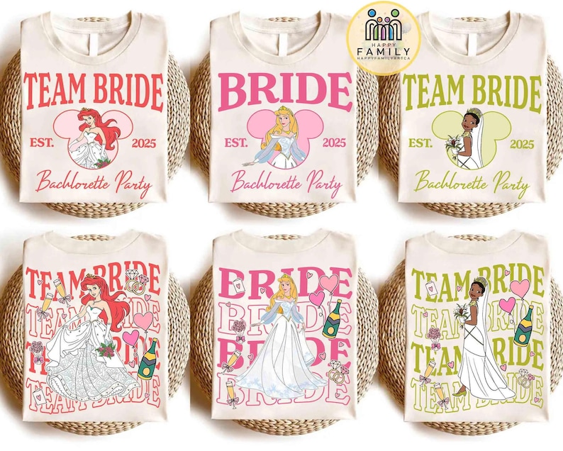 May include: Cream-coloured t-shirts with princess designs and text. The shirts say "Team Bride" and "Bride" with "Est. 2025" and "Bachelorette Party". Designs include Ariel, Aurora, and a Black princess.