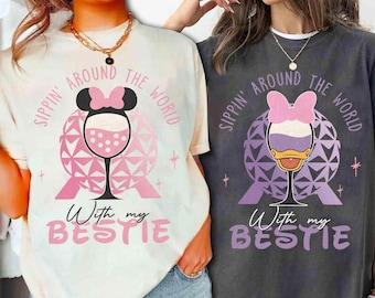 Disney Epcot Sippin's Around the World With The My Bestie Shirt, Minnie Mouse And Daisy Duck Drink Shirt, BFF Girls Trip, Best Friends Tee
