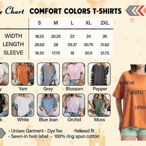 May include: Size chart for Comfort Colors T-shirts, featuring measurements for width, length, and sleeve length in inches. Includes color options: Ivory, Yam, Grey, Blossom, Pepper, Black, White, Blue Jean, Orchid, and Moss. The text reads: Unisex Garment, Dye Tee, Relaxed fit, and 100% ring spun cotton.