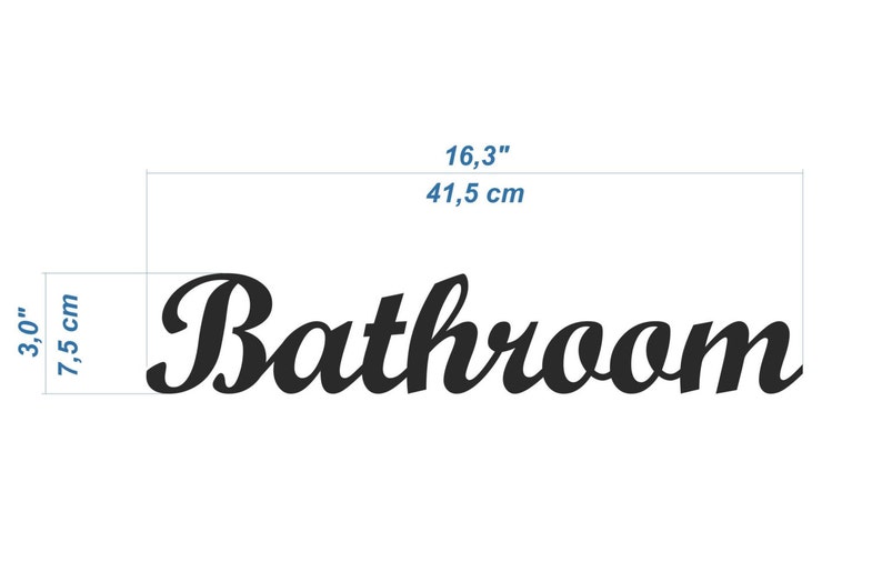 May include: Black cursive text that reads "Bathroom" with measurements in inches and centimeters. The text is 16.3 inches (41.5 cm) wide and 3 inches (7.5 cm) tall.