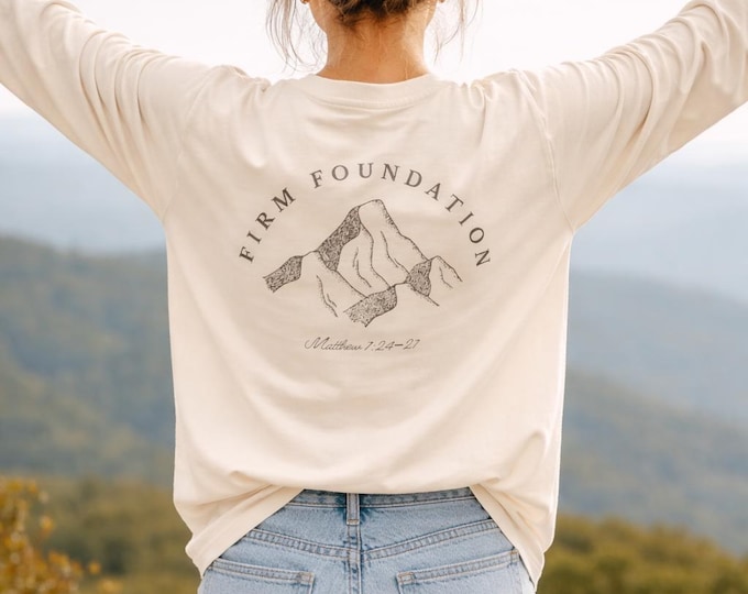 Firm Foundation Christian Long Sleeve Comfort Colors Faith Shirt  Mountain Cross Design Matthew 7 24 Bible Verse