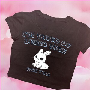 Tired of Being Nice Crop Top | Graphic Tee | Personalized Baby Tee | Aesthetic Crop | Trendy Y2K Shirt | Gift For Her | Funny Crop Top