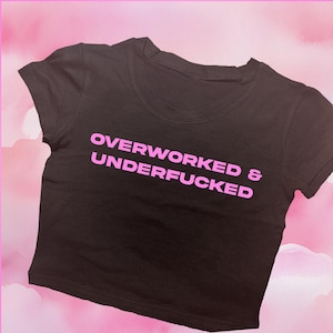 Overworked Crop Top | Graphic Tee | Personalized Baby Tee | Aesthetic Crop | Trendy Y2K Shirt | Gift For Her | Funny Crop Top