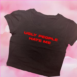 Ugly People Crop Top | Graphic Tee | Personalized Baby Tee | Aesthetic Crop | Trendy Y2K Shirt | Gift For Her | Funny Crop Top