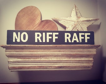 Handmade Wooden Sign - NO RIFF RAFF - Rustic, Vintage, Shabby Chic, approx 60cm
