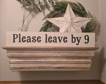 Handmade Wooden Sign - Please leave by 9 - Rustic, Vintage, Shabby Chic, 60cm