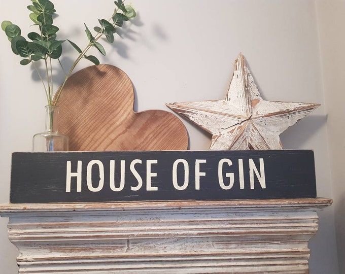 Handmade Wooden Sign - HOUSE OF GIN - Rustic, Vintage, Shabby Chic