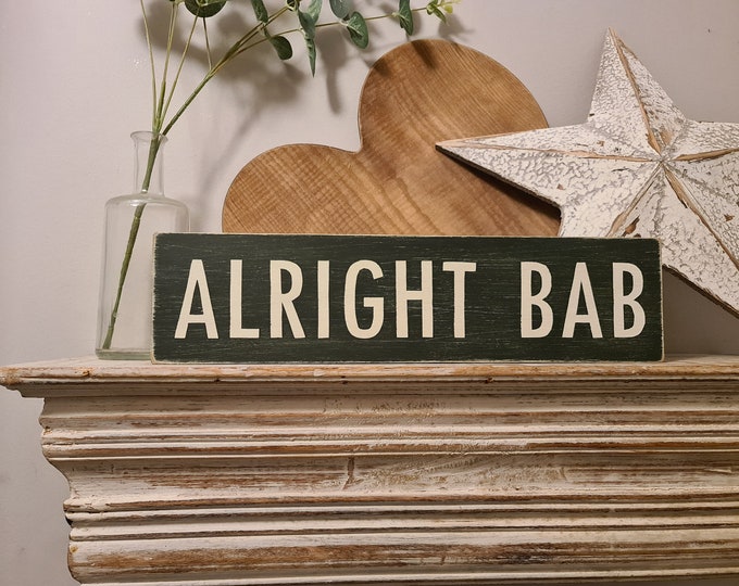 Handmade Wooden Sign - ALRIGHT BAB - Rustic, Vintage, Shabby Chic, approx 40cm, Birmingham, Brum