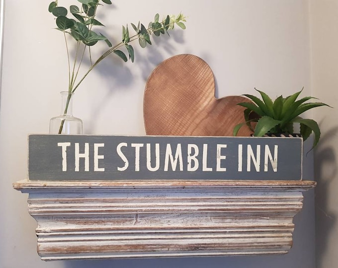 Handmade Wooden Sign - THE STUMBLE INN - Rustic, Vintage, Shabby Chic