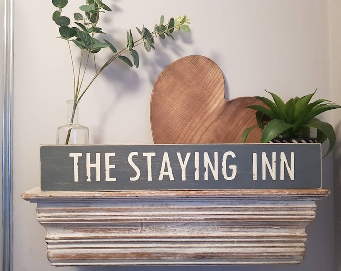 Handmade Wooden Sign - THE STAYING INN - Rustic, Vintage, Shabby Chic