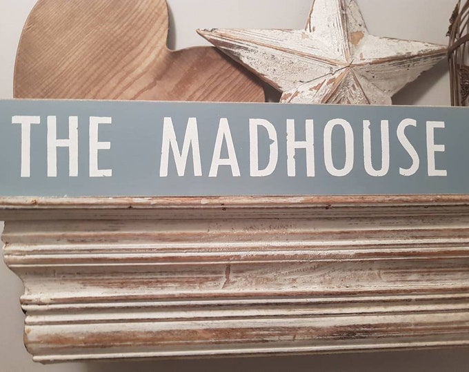 Handmade Wooden Sign - The Madhouse - Rustic, Vintage, Shabby Chic, 60cm