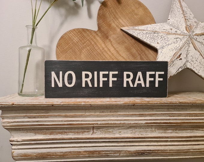 Handmade Wooden Sign - NO RIFF RAFF - 33cm