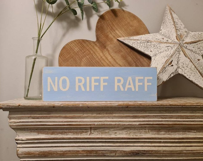 Handmade Wooden Sign - NO RIFF RAFF - 33cm