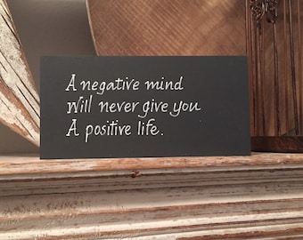 Hand Painted Wooden Sign - Negative mind wont give a you positive life