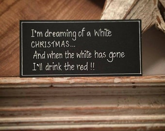 Hand Painted Wooden Sign - White Christmas - Funny, Red and White Wine