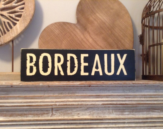 Handmade Wooden Sign - BORDEAUX - Rustic, Vintage, Shabby Chic