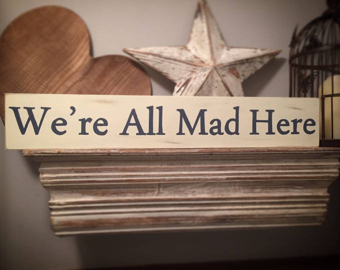 Handmade Wooden Sign - We're All Mad Here - Alice in Wonderland, 60cm