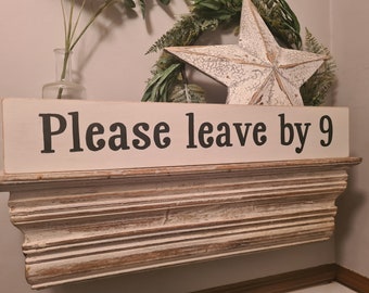 Handmade Wooden Sign - Please leave by 9 - Rustic, Vintage, Shabby Chic, 60cm