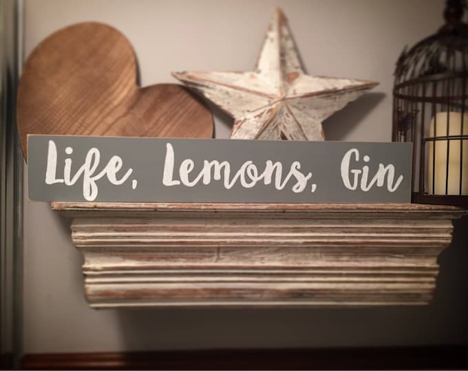 Handmade Wooden Sign - Life, Lemons, Gin - Rustic, Vintage, Shabby Chic, 60cm