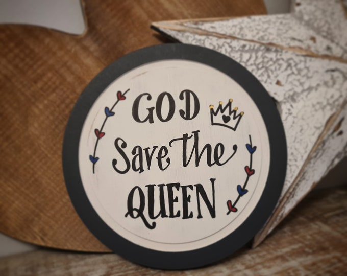 SALE - God Save The Queen, Round Wooden Sign, Platinum Jubilee Celebration, Royal Decor, Royalty, Royalist, 20cm