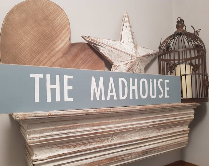Handmade Wooden Sign - The Madhouse - Rustic, Vintage, Shabby Chic, 60cm