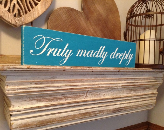 Handmade Wooden Sign - Truly Madly Deeply - Rustic, Vintage, Shabby Chic, approx 40cm