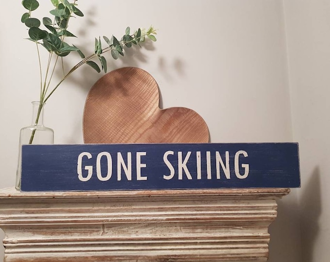 Handmade Wooden Sign - Life, GONE SKIING - Rustic, Vintage, Shabby Chic, 60cm