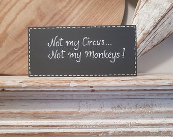 Hand Painted Holzschild - nicht mein Zirkus, nicht meine Affen