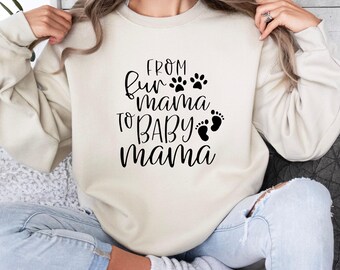 From Fur Mama To Baby Mama Sweatshirt Pregnant Sweatshirt Gift for Expecting Mom New Mom Sweater Pregnancy Reveal Shirt Baby Announcement