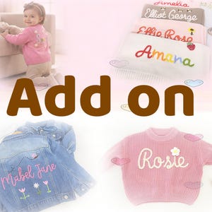 May include: The image showcases children's clothing with personalized embroidery. A pink sweater and a denim jacket are displayed, both featuring custom names and floral designs. Additional items include blankets with embroidered names. The word "Add on" is also visible.