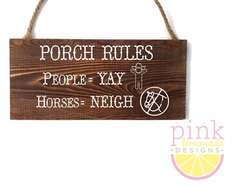 Porch Rules People Yay Horses Neigh No Horses on the Porch Cute Country Rural Rustic Barn Wood Pine Plank Sign with Vinyl Lettering/Design