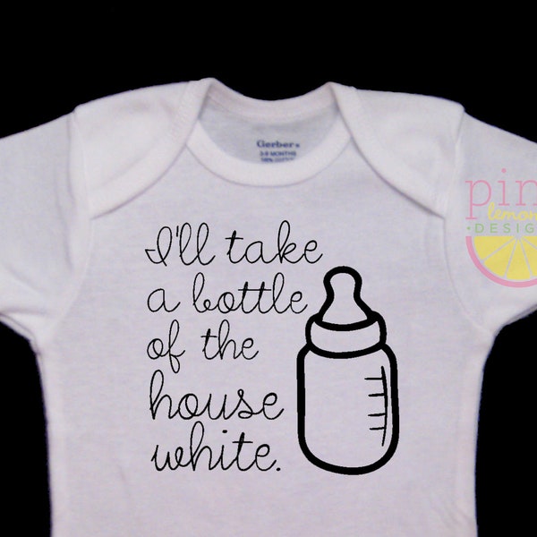 I'll Take a Bottle of the House White Funny Baby Onesie Bodysuit