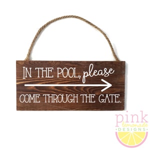 In the pool, please come through the gate Rural Rustic Barn Wood Pine Plank Sign with Vinyl Lettering/Design