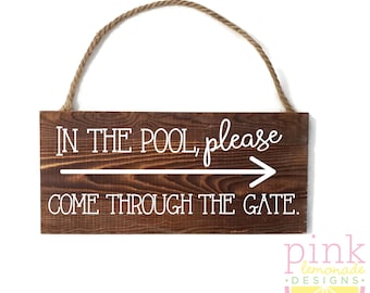 In the pool, please come through the gate Rural Rustic Barn Wood Pine Plank Sign with Vinyl Lettering/Design