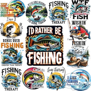 May include: Collection of colorful fishing-themed graphic designs. Each design features illustrations of fish, fishing rods, and related elements. Text includes phrases like "I'd Rather Be Fishing," "Gone Fishing," and "Fishing is Cheaper Than Therapy."