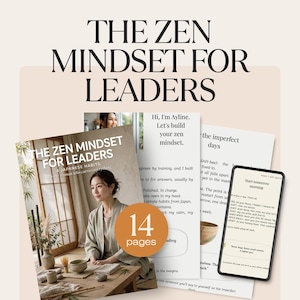 Peut inclure: Un guide numérique intitulé The Zen Mindset for Leaders comprenant 14 pages. La couverture montre une personne en tenue neutre assise à une table en bois avec des accessoires à thé. D'autres pages présentent du texte sur le développement d'un état d'esprit zen et un écran de smartphone affichant une liste de tâches matinales.