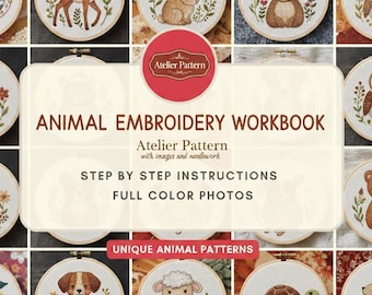 Peut inclure: Un cahier de broderie d'animaux avec des motifs d'animaux brodés dans des cerceaux. L'image présente des instructions étape par étape et des photos en couleur. Le texte indique "Animal Embroidery Workbook" et "Unique Animal Patterns".