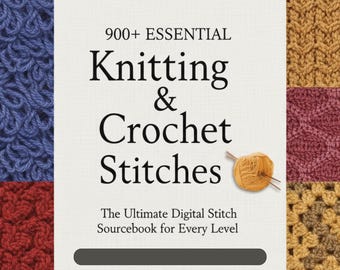 Peut inclure: Couverture de livre avec le titre "900+ ESSENTIAL Knitting & Crochet Stitches". L'image présente différents motifs de points de tricot et de crochet colorés, avec une pelote de laine et des aiguilles.